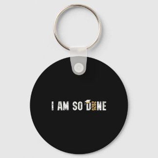 I Am So Done Cl Of 2026 Design, Funny Graduation Key Ring