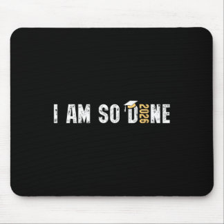I Am So Done Cl Of 2026 Design, Funny Graduation Mouse Mat
