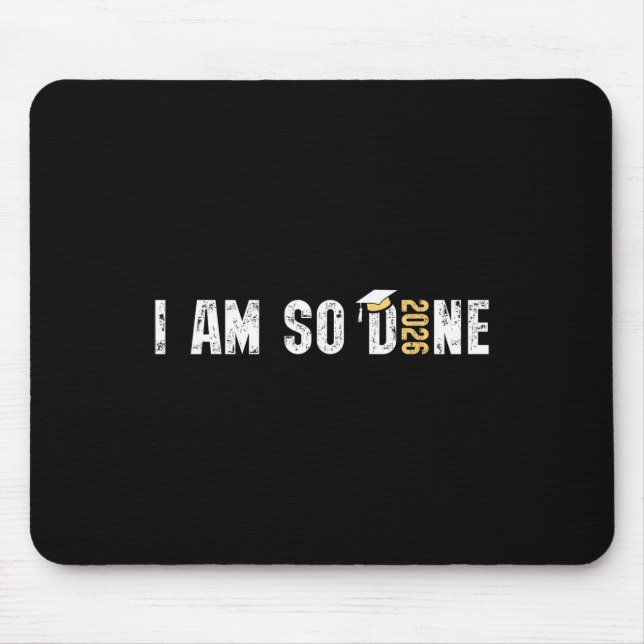 I Am So Done Cl Of 2026 Design, Funny Graduation  Mouse Mat (Front)
