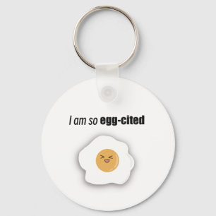 I am so egg -cited key ring