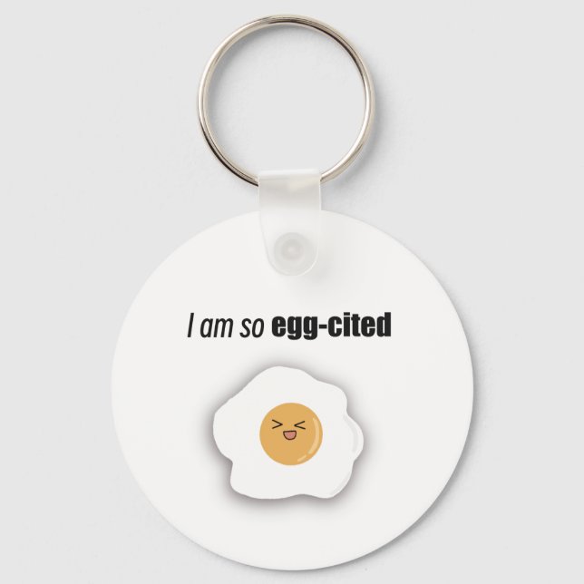 I am so egg -cited key ring (Front)