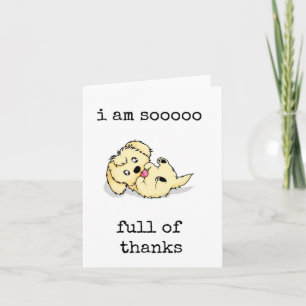 I am So Full of Thanks, Thanksgiving Card Cute Dog
