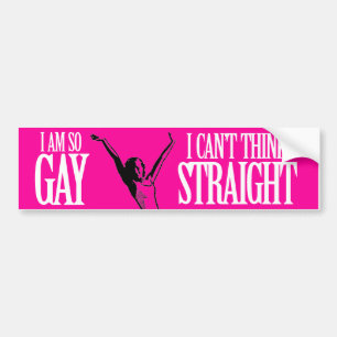 I AM SO GAY I CAN'T THINK STRAIGHT BUMPER STICKER