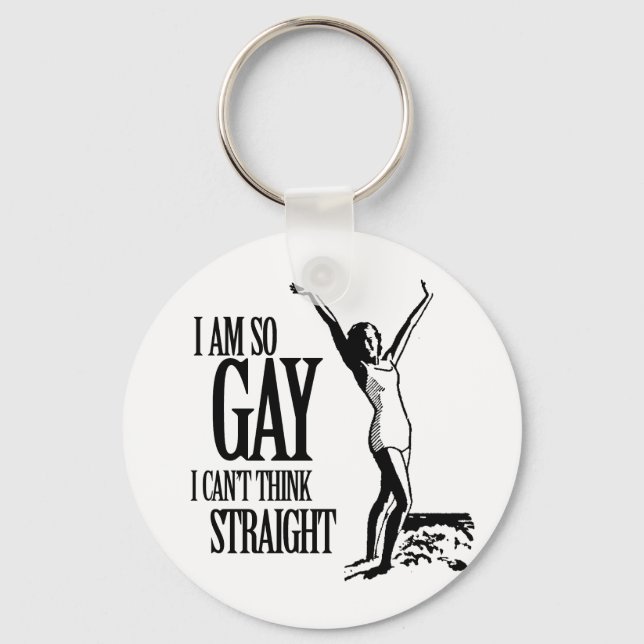 I Am So Gay I Can't Think Straight Key Ring (Front)