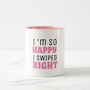 I Am So Happy I Swiped Right Valentines Day Two-Tone Coffee Mug