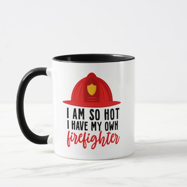 I Am So Hot So I Have My Own Firefighter Mug (Left)