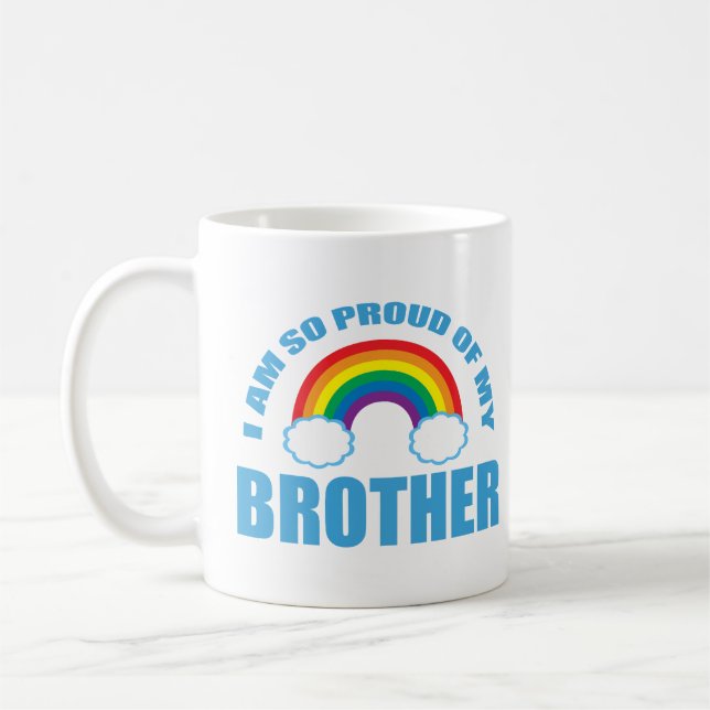 I Am So Proud of My Brother Rainbow Gay Pride Coffee Mug (Left)