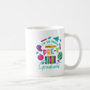 I Am So Proud Of My Pre K Graduates Last Day Schoo Coffee Mug