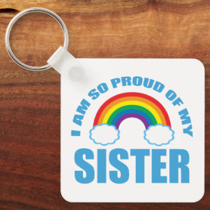 I Am So Proud of My Sister Rainbow Gay Pride Key Ring