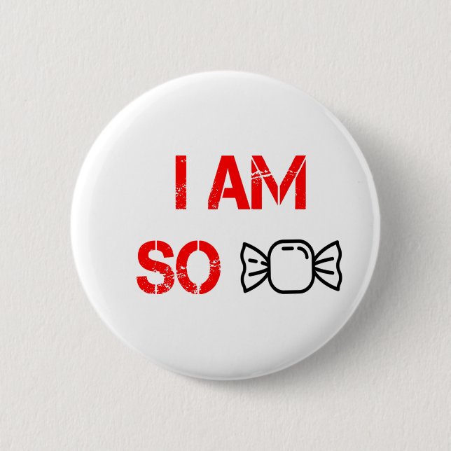 I am so sweet 6 cm round badge (Front)