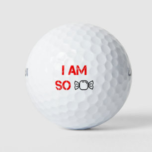 I am so sweet golf balls