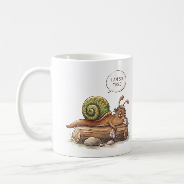 I Am So Tired Funny Snail Mug (Left)