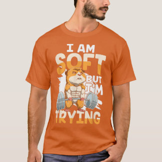 I AM SOFT BUT I'M TRYING for a guinea pig lover T-Shirt