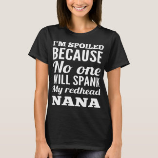 I am soiled because no one will spank my redhead N T-Shirt