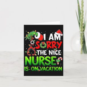 I Am Sorry The Nice Nurse Is On Vacation Funny Chr Card