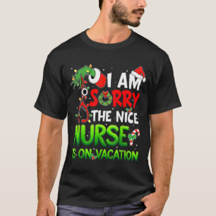 I Am Sorry The Nice Nurse Is On Vacation Funny Chr T-Shirt