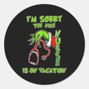 I Am Sorry The Nice Nurse Is On Vacation Funny Classic Round Sticker