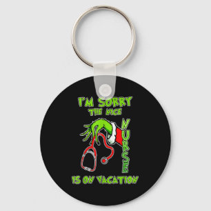 I Am Sorry The Nice Nurse Is On Vacation Funny Key Ring