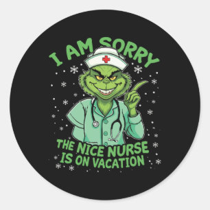 I Am Sorry The Nice Nurse Is On Vacation Funny Xma Classic Round Sticker