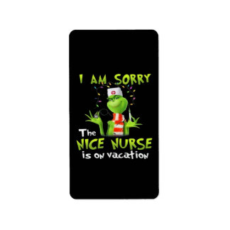 I am sorry the nice nurse is on vacation label