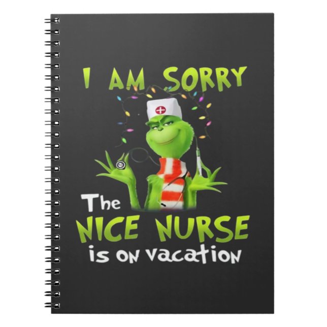 I am sorry the nice nurse is on vacation  notebook (Front)