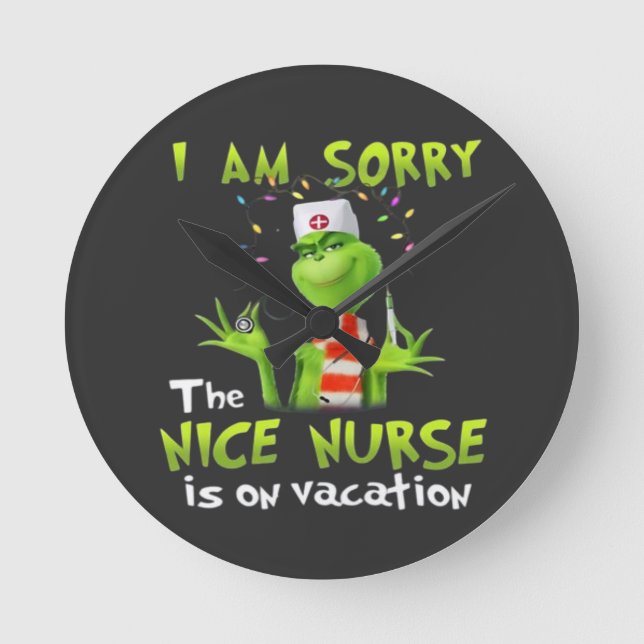 I am sorry the nice nurse is on vacation  round clock (Front)