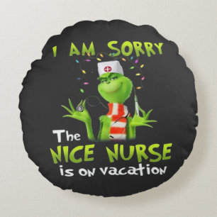 I am sorry the nice nurse is on vacation round cushion