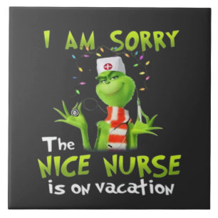 I am sorry the nice nurse is on vacation tile
