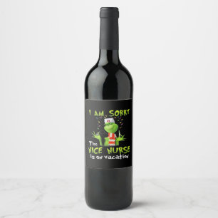 I am sorry the nice nurse is on vacation wine label