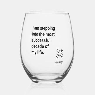 I am stepping into the most successful decade stemless wine glass