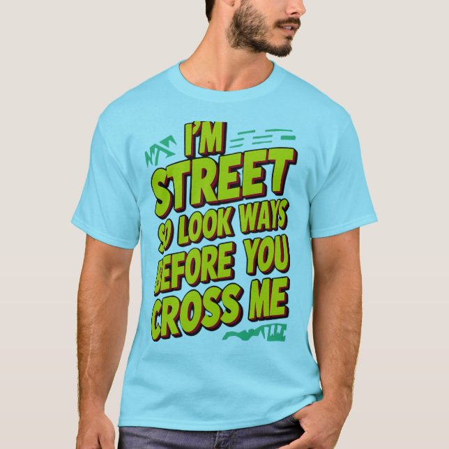 'I am street ' Tshirt (Front)