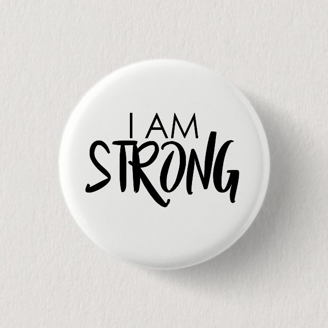 I am strong 2 3 cm round badge (Front)