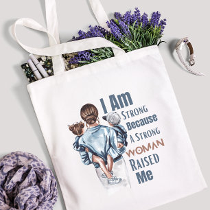 I am strong because a strong women raised me tote bag
