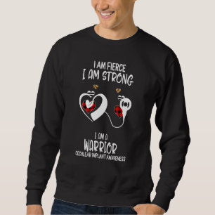 I Am Strong I Am A Warrior Cochlear Implant Awaren Sweatshirt