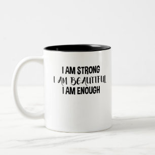 I am strong , I am beautiful, I am enough Two-Tone Coffee Mug