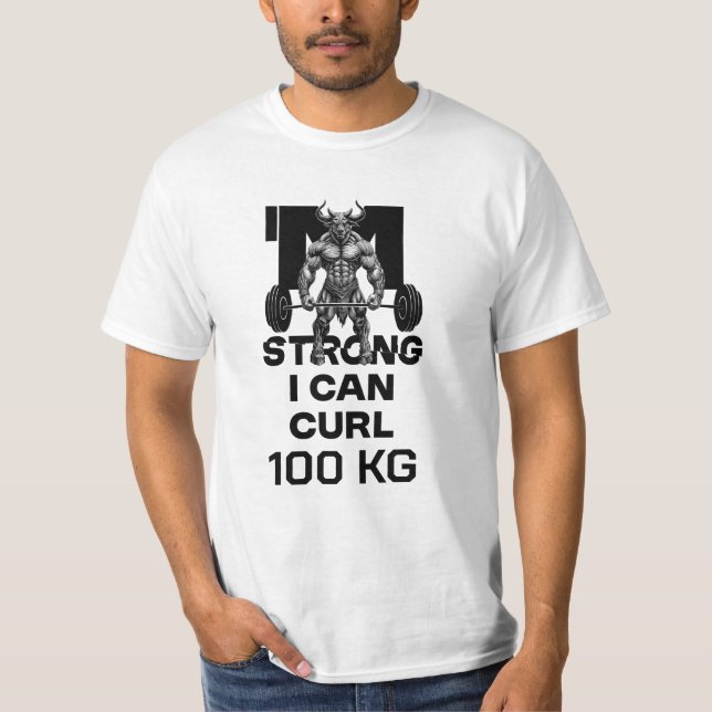 I Am Strong - I Can Curl T-Shirt (Front)