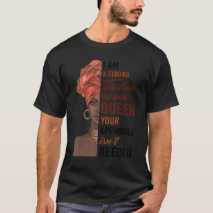 I Am Strong Taurus Melanin Queen African Girl Woma T-Shirt