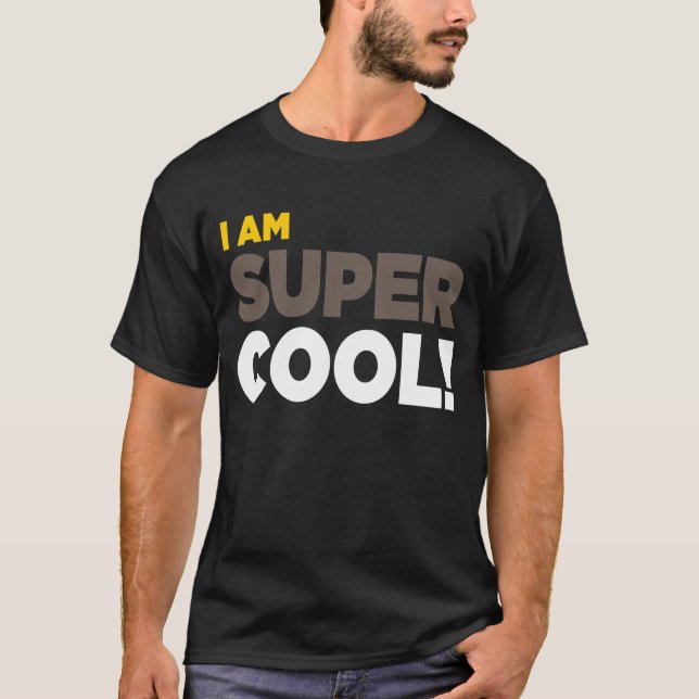 "I AM SUPER COOL!" Shirt (Front)