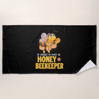 I Am Sweet As Honey Beekeeper Beach Towel