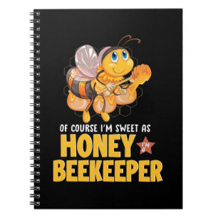 I Am Sweet As Honey Beekeeper Notebook