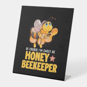 I Am Sweet As Honey Beekeeper Pedestal Sign
