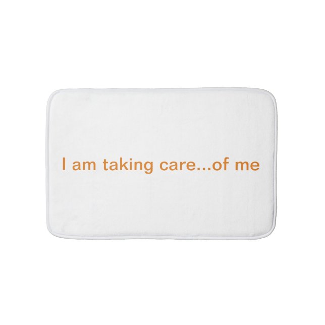 I am taking care...of me bath mat (Front)