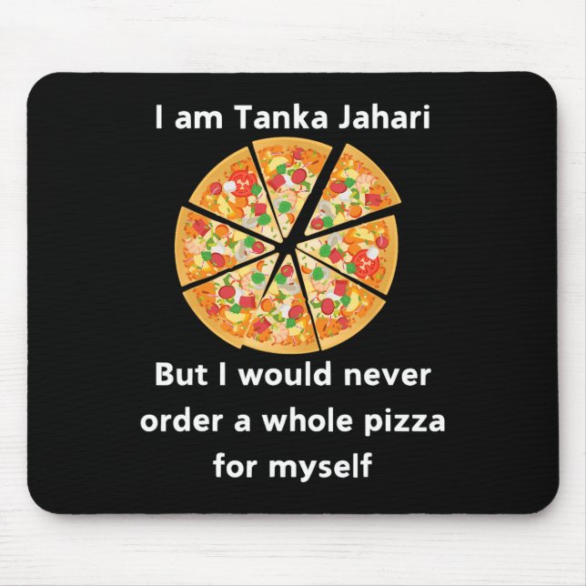 I Am Tanka Jahari Funny Pizza Lover  Mouse Mat (Front)