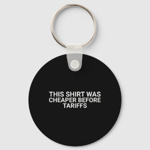 I Am Tariffied About Tariffs Anti Trump Key Ring