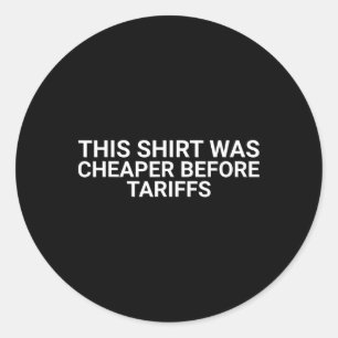 I Am Tariffied About Tariffs Classic Round Sticker