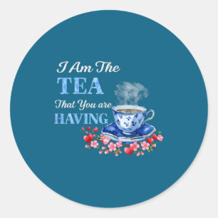 I am tea that you having valentine's day quote classic round sticker