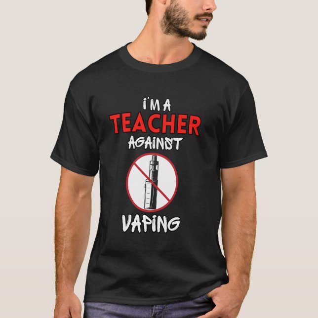 I Am Teacher Against Vaping Non-Smoker Anti-Vape S T-Shirt (Front)