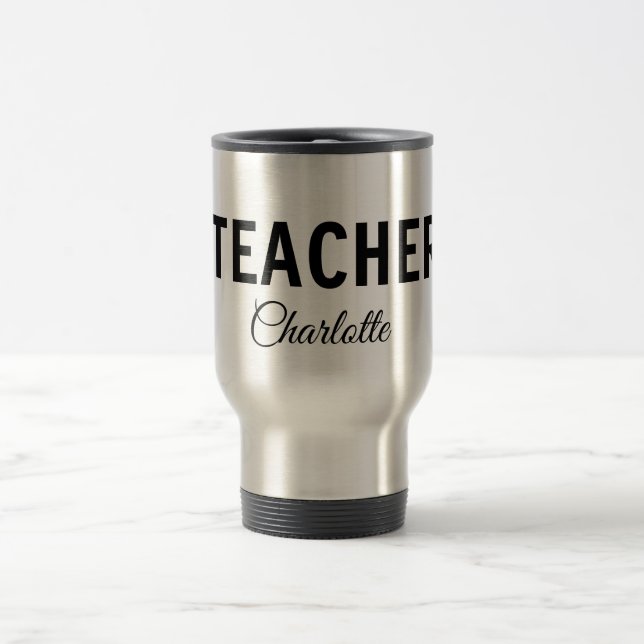 I am teacher school Collegeadd your name text simp Travel Mug (Center)