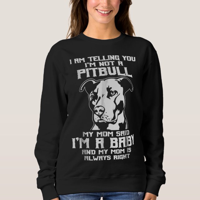 I Am Telling You Im Not A Pitbul Awesome Pitbull M Sweatshirt (Front)