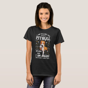 I Am Telling You I'm Not A Pitbull Dog Owners Mum T-Shirt